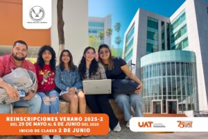 26 may U 1 Anuncia la UAT proceso de reinscripciones para el ciclo de verano 2025 (1)